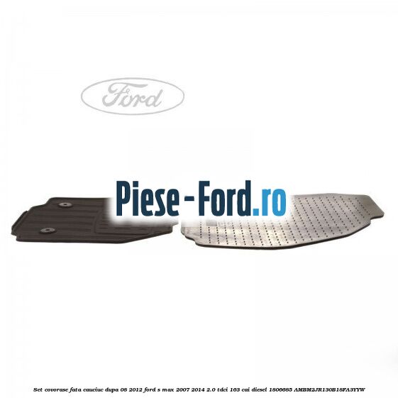 Set covorase fata, cauciuc dupa 08/2012 Ford S-Max 2007-2014 2.0 TDCi 163 cai diesel