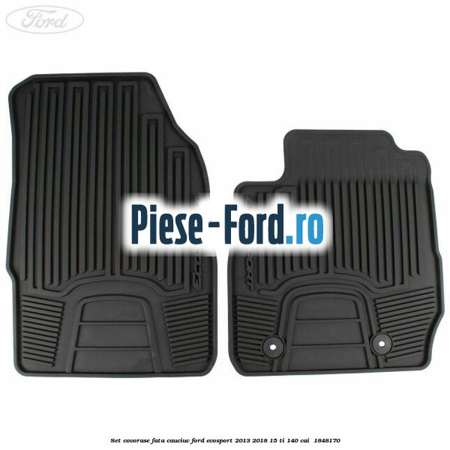Set covorase fata cauciuc Ford EcoSport 2013-2018 1.5 Ti 140 cai #0B7D11E1C0
