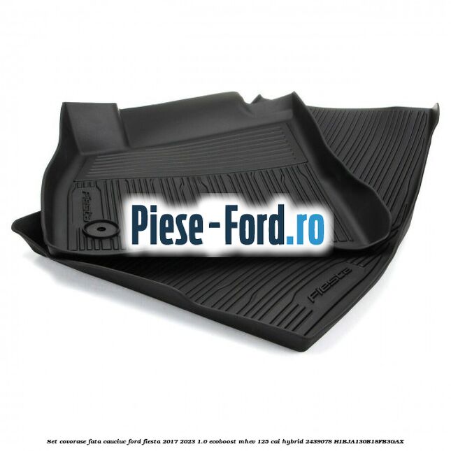 Set covorase fata, cauciuc Ford Fiesta 2017-2023 1.0 EcoBoost mHEV 125 cai Hybrid #FF2309BB26