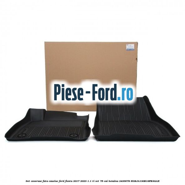 Set covorase fata, cauciuc Ford Fiesta 2017-2023 1.1 Ti-VCT 75 cai benzina #11D9B57B3F