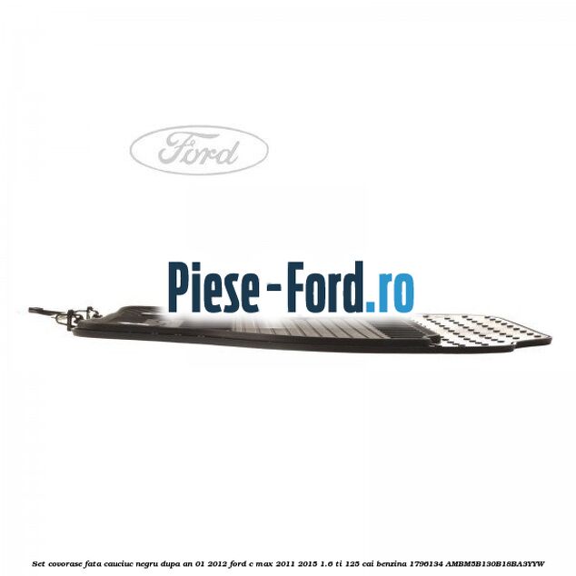Set covorase fata cauciuc negru dupa an 01/2012 Ford C-Max 2011-2015 1.6 Ti 125 cai benzina #068FD22AD0