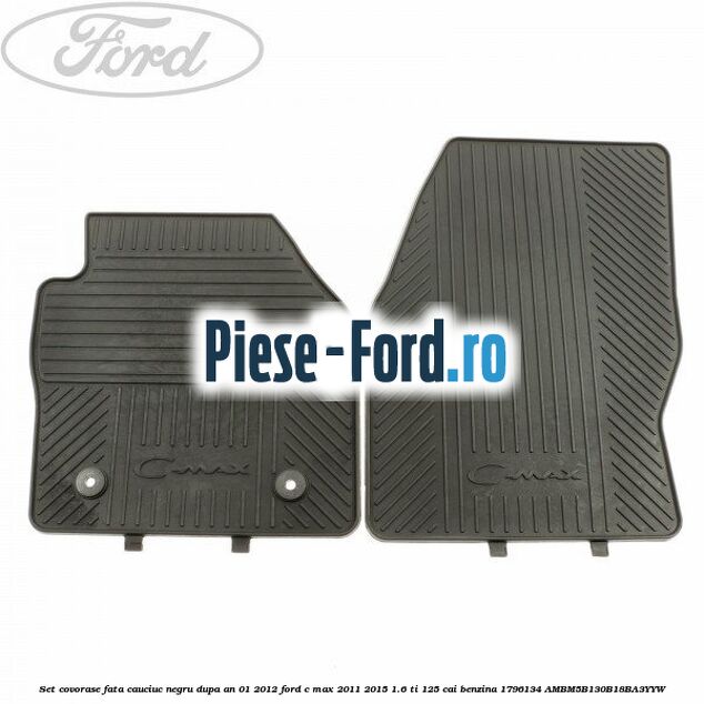 Set covorase fata cauciuc negru dupa an 01/2012 Ford C-Max 2011-2015 1.6 Ti 125 cai benzina #068FD22AD0