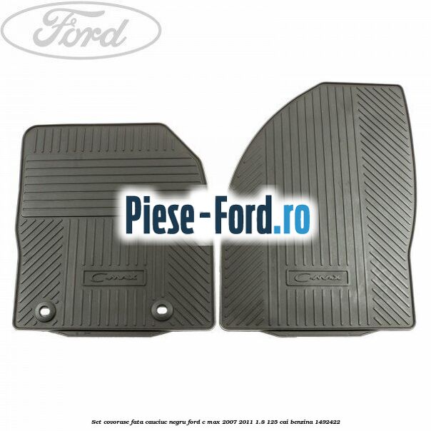 Set covorase fata cauciuc negru Ford C-Max 2007-2011 1.8 125 cai #494422219D