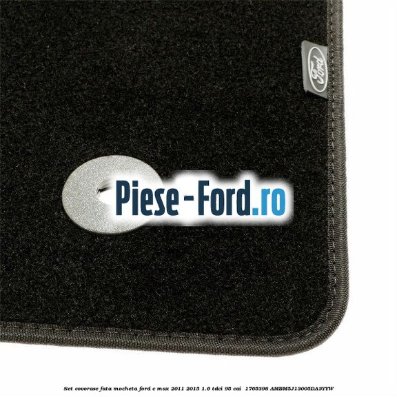 Set covorase fata, mocheta Ford C-Max 2011-2015 1.6 TDCi 95 cai  #B395E4E70F