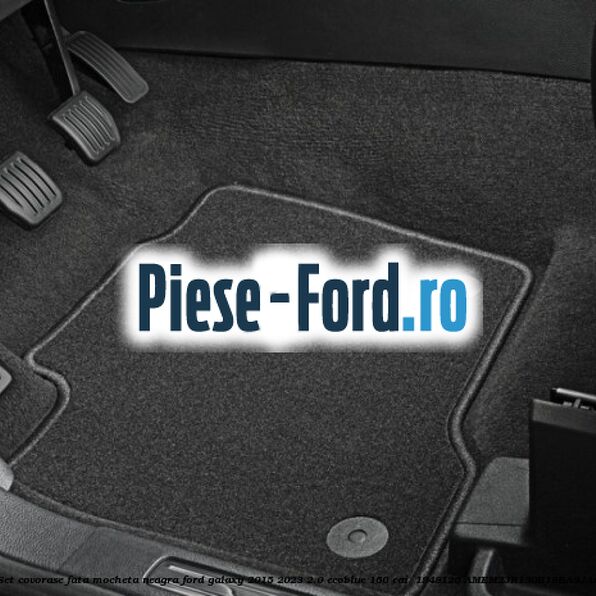 Set covorase fata, mocheta neagra Ford Galaxy 2015-2023 2.0 EcoBlue 150 cai  #82E46306BE