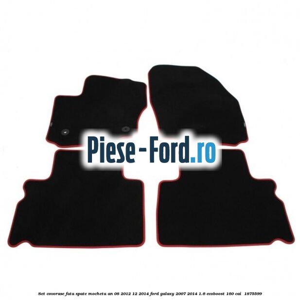 Set covorase fata spate mocheta an 08/2012-12/2014 Ford Galaxy 2007-2014 1.6 EcoBoost 160 cai  #D44559CD45