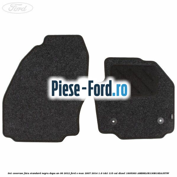 Set covorase fata standard negru dupa an 08/2012 Ford S-Max 2007-2014 1.6 TDCi 115 cai diesel