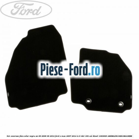 Set covorase fata velur negru an 06/2006-08/2012 Ford S-Max 2007-2014 2.0 TDCi 163 cai diesel