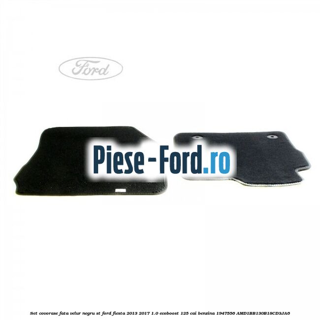 Set covorase fata, velur negru Ford Fiesta 2013-2017 1.0 EcoBoost 125 cai benzina