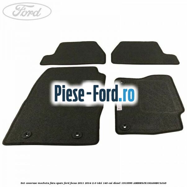 Set covorase, mocheta fata spate Ford Focus 2011-2014 2.0 TDCi 140 cai diesel #2651AACF00