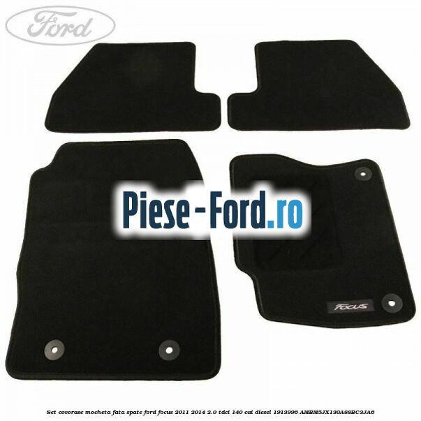 Set covorase, mocheta fata spate Ford Focus 2011-2014 2.0 TDCi 140 cai diesel #2651AACF00