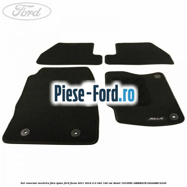 Set covorase, mocheta fata spate Ford Focus 2011-2014 2.0 TDCi 140 cai diesel #2651AACF00