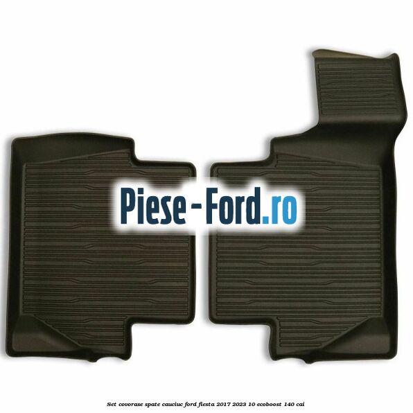 Set covorase spate, cauciuc Ford Fiesta 2017-2023 1.0 EcoBoost 140 cai 