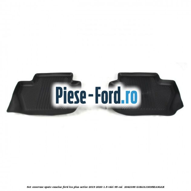 Set covorase spate, cauciuc Ford Ka plus Active 2019-2020 1.5 TDCI 95 cai  #06E286B3E5