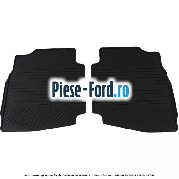 Set covorase spate cauciuc Ford Mondeo 2008-2014 2.5 220 cai benzina #0C2F2C1307