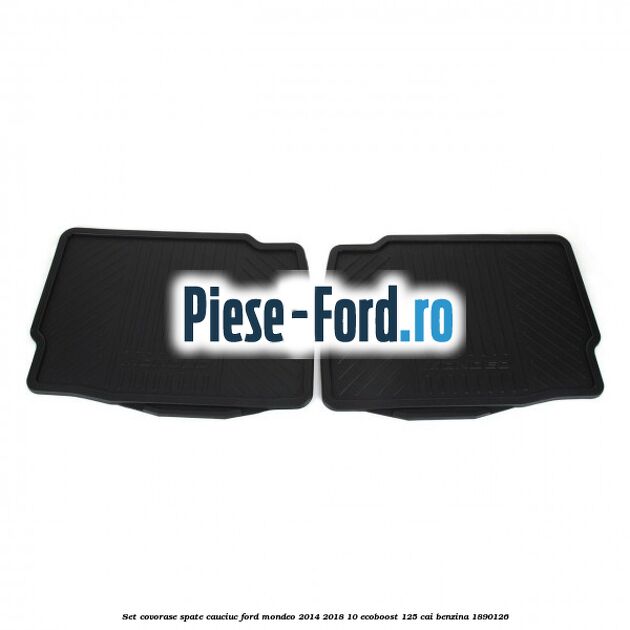 Set covorase spate cauciuc Ford Mondeo 2014-2018 1.0 EcoBoost 125 cai #F7E0C08A31
