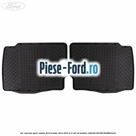 Set covorase spate cauciuc Ford Mondeo 2014-2018 2.5 149 cai benzina #A2DA0A60DB