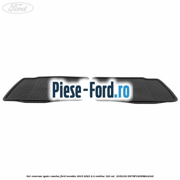 Set covorase spate cauciuc Ford Mondeo 2019-2023 2.0 EcoBlue 120 cai  #62FA8B0F67