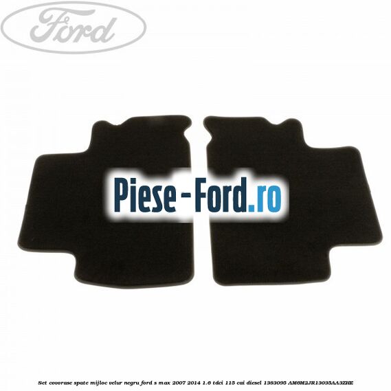 Set covorase spate mijloc, velur negru Ford S-Max 2007-2014 1.6 TDCi 115 cai diesel