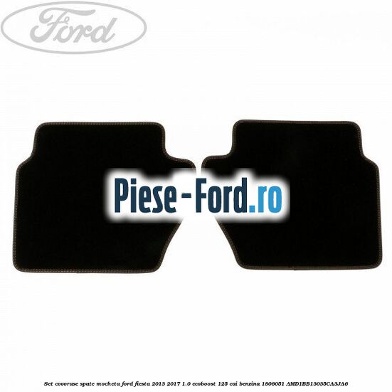 Set covorase spate, cauciuc Ford Fiesta 2013-2017 1.0 EcoBoost 125 cai benzina