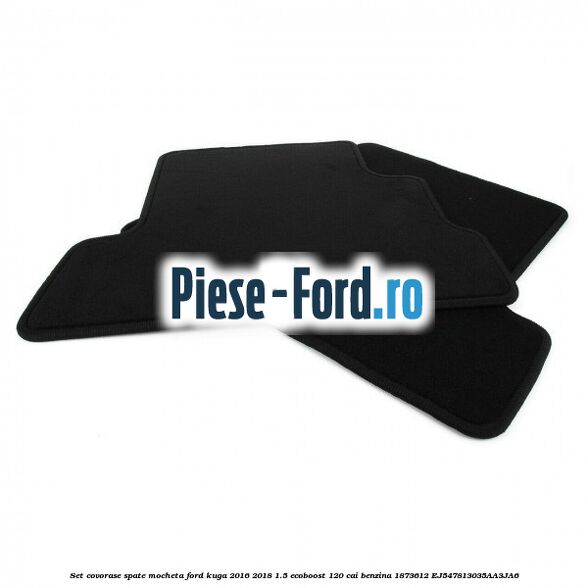 Set covorase spate mocheta Ford Kuga 2016-2018 1.5 EcoBoost 120 cai benzina #B075302C3E