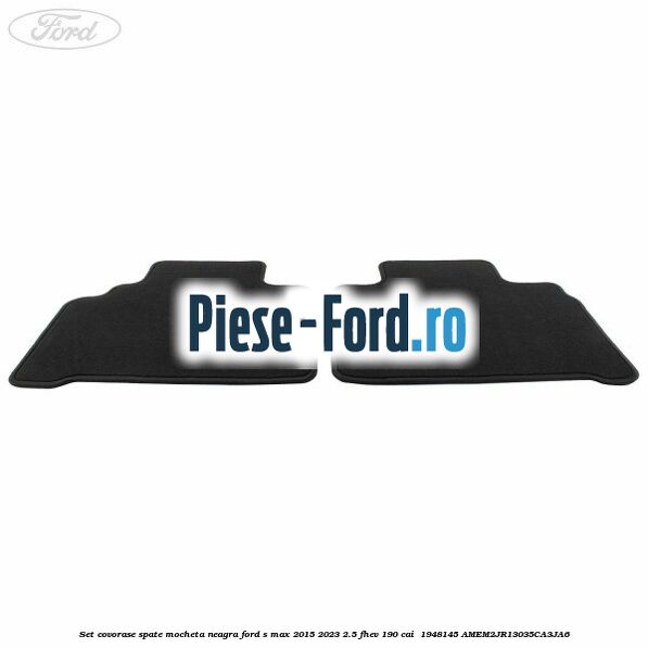 Set covorase spate, mocheta neagra Ford S-Max 2015-2023 2.5 FHEV 190 cai  #91FE90114E