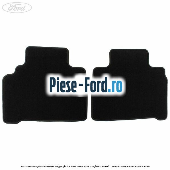 Set covorase spate, mocheta neagra Ford S-Max 2015-2023 2.5 FHEV 190 cai  #91FE90114E