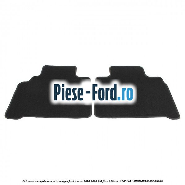 Set covorase spate, mocheta neagra Ford S-Max 2015-2023 2.5 FHEV 190 cai  #91FE90114E