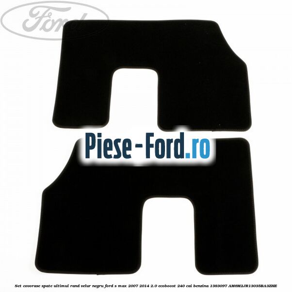 Set covorase spate ultimul rand, velur negru Ford S-Max 2007-2014 2.0 EcoBoost 240 cai benzina