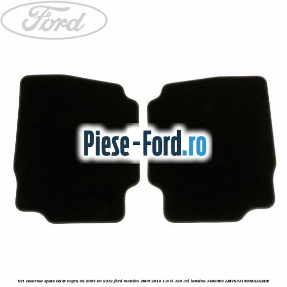 Set covorase spate velur negru 02/2007-08/2012 Ford Mondeo 2008-2014 1.6 Ti 125 cai benzina