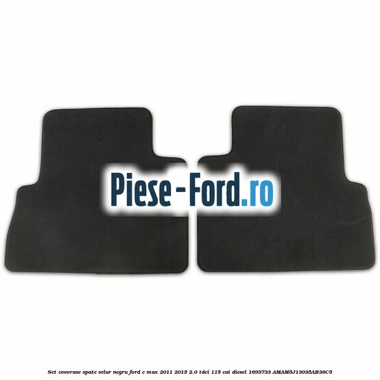 Set covorase spate velur negru Ford C-Max 2011-2015 2.0 TDCi 115 cai diesel