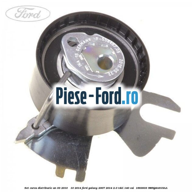 Set curea distributie an 03/2010 - 10/2014 Ford Galaxy 2007-2014 2.0 TDCi 140 cai  #EE099D3014