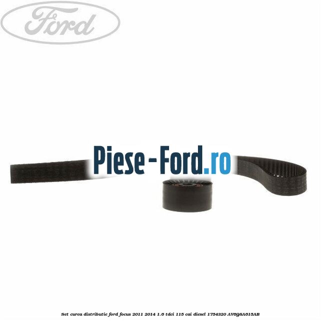 Set curea distributie Ford Focus 2011-2014 1.6 TDCi 115 cai diesel #9252FDB8E8