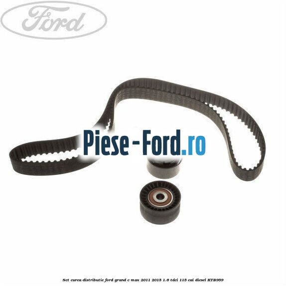 Set curea distributie Ford Grand C-Max 2011-2015 1.6 TDCi 115 cai