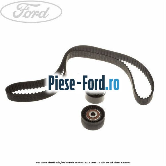 Set curea distributie Ford Transit Connect 2013-2018 1.6 TDCi 95 cai #4CFC3798F6