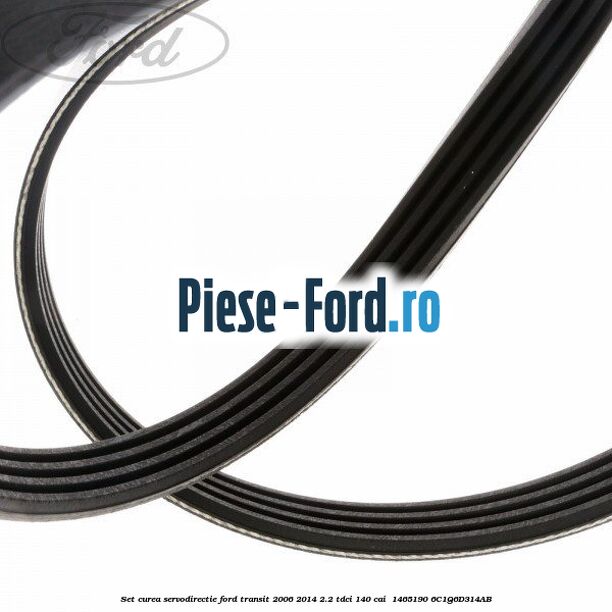 Set curea servodirectie Ford Transit 2006-2014 2.2 TDCi 140 cai  #99B70F6267