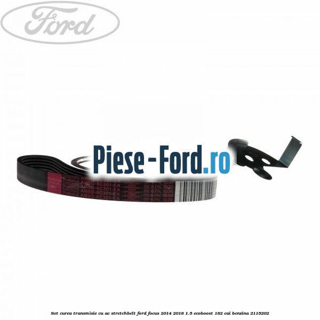Set curea transmisie cu AC stretchbelt Ford Focus 2014-2018 1.5 EcoBoost 182 cai