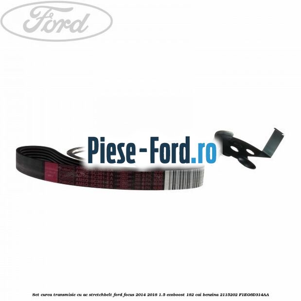 Set curea transmisie cu AC stretchbelt Ford Focus 2014-2018 1.5 EcoBoost 182 cai benzina