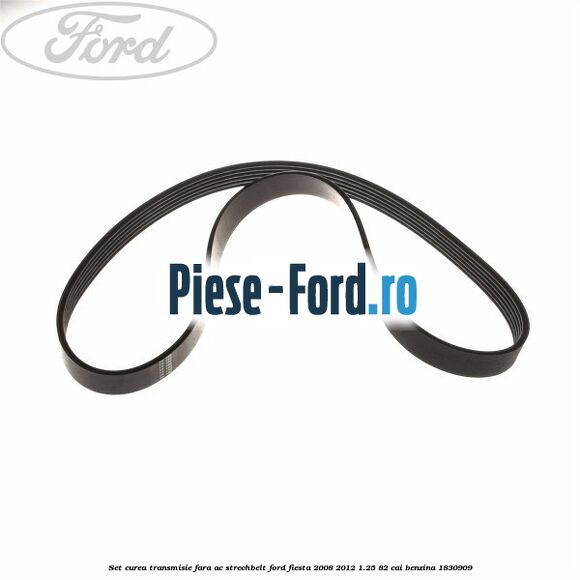 Set curea transmisie fara AC strechbelt Ford Fiesta 2008-2012 1.25 82 cai