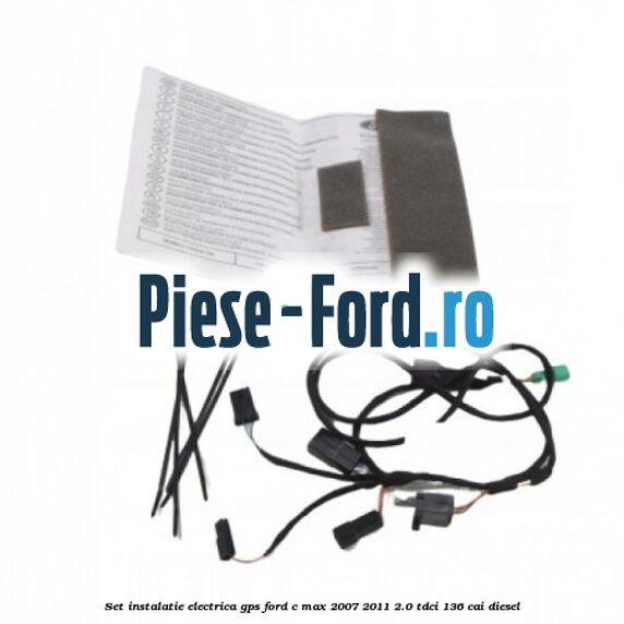 Set instalatie electrica GPS Ford C-Max 2007-2011 2.0 TDCi 136 cai diesel