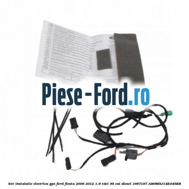 Set instalatie electrica GPS Ford Fiesta 2008-2012 1.6 TDCi 95 cai diesel