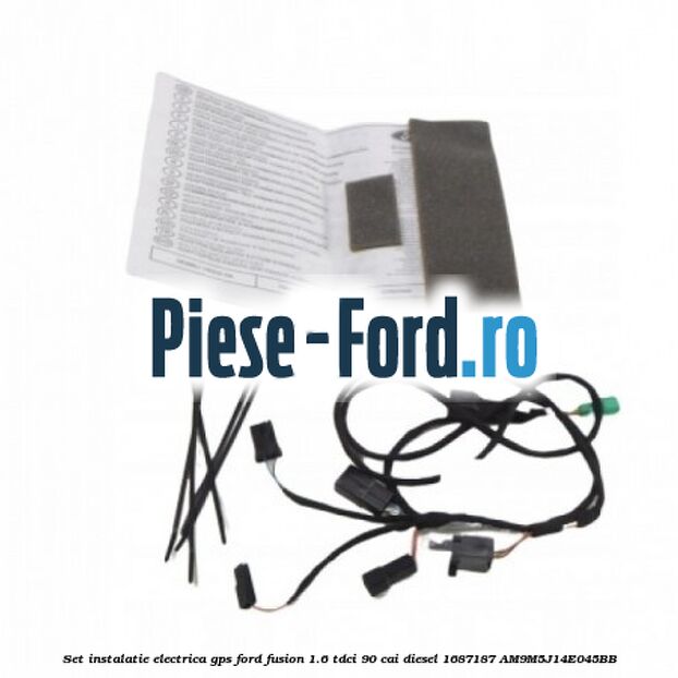 Set instalatie electrica GPS Ford Fusion 1.6 TDCi 90 cai diesel