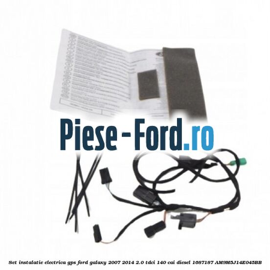 Set instalatie electrica GPS Ford Galaxy 2007-2014 2.0 TDCi 140 cai diesel