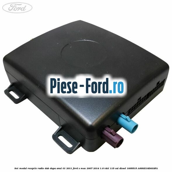 Set modul receptie radio DAB dupa anul 01/2011 Ford S-Max 2007-2014 1.6 TDCi 115 cai diesel