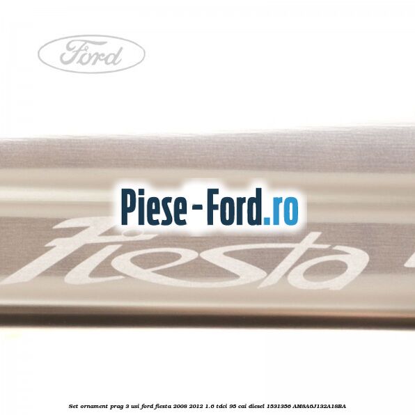 Ornament cromat prag fata logo ST stanga iluminat Ford Fiesta 2008-2012 1.6 TDCi 95 cai diesel