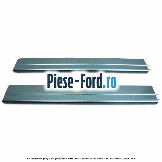 Set ornament prag 3 usi , iluminat Ford Fiesta 2008-2012 1.6 TDCi 75 cai diesel