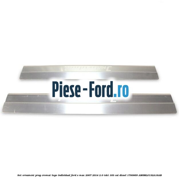 Set ornament prag, cromat, logo INDIVIDUAL Ford S-Max 2007-2014 2.0 TDCi 163 cai diesel