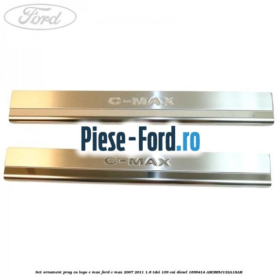 Set ornament prag, cu logo C-MAX Ford C-Max 2007-2011 1.6 TDCi 109 cai diesel