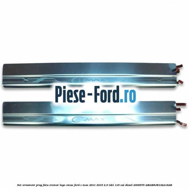 Set ornament prag fata cromat logo CMAX Ford C-Max 2011-2015 2.0 TDCi 115 cai diesel