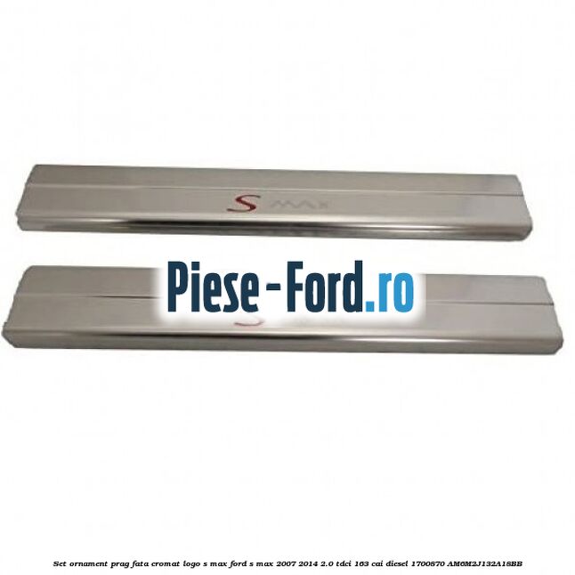 Ornament prag logo Ford, otel Ford S-Max 2007-2014 2.0 TDCi 163 cai diesel